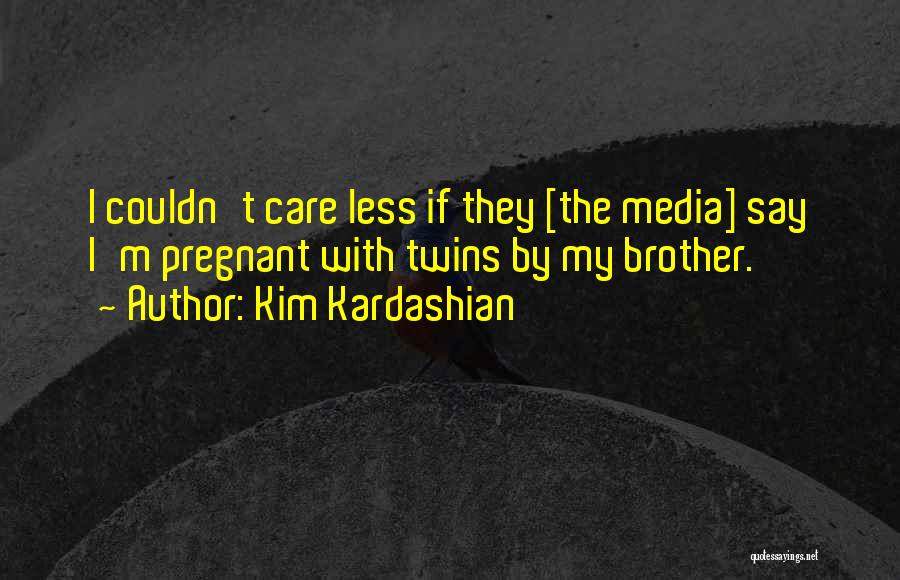 Couldn Care Less Quotes By Kim Kardashian