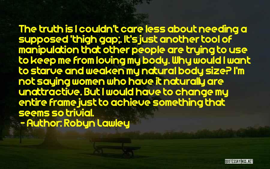 Couldn Care Less Quotes By Robyn Lawley Couldn Care Less Quotes By Robyn Lawley