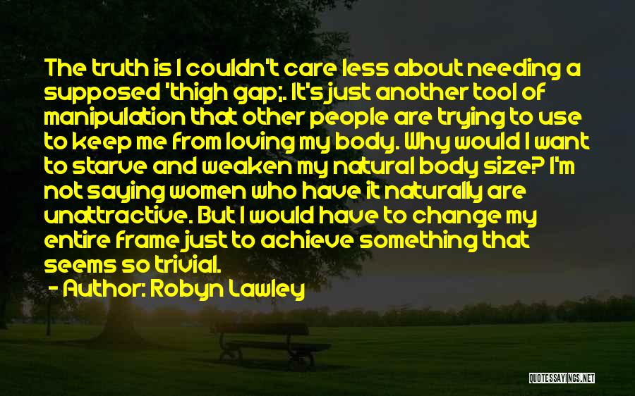 Couldn Care Less Quotes By Robyn Lawley