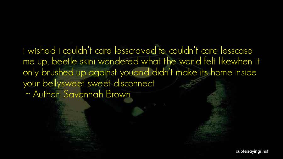 Couldn Care Less Quotes By Savannah Brown