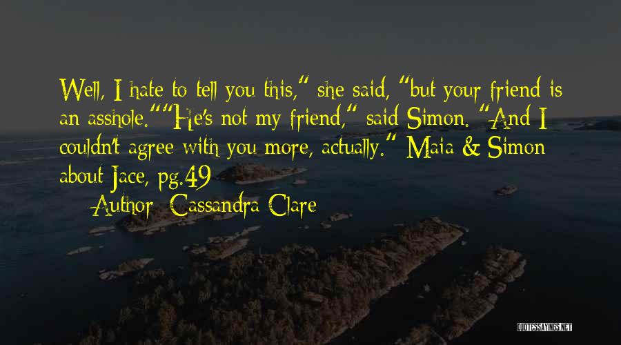 Couldn't Agree More Quotes By Cassandra Clare