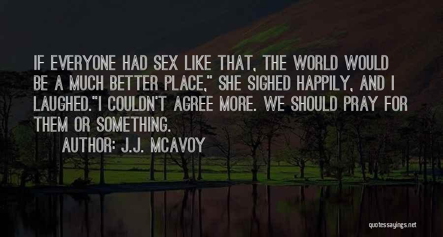 Couldn't Agree More Quotes By J.J. McAvoy