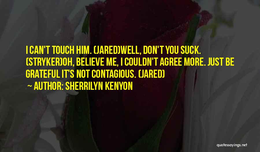 Couldn't Agree More Quotes By Sherrilyn Kenyon