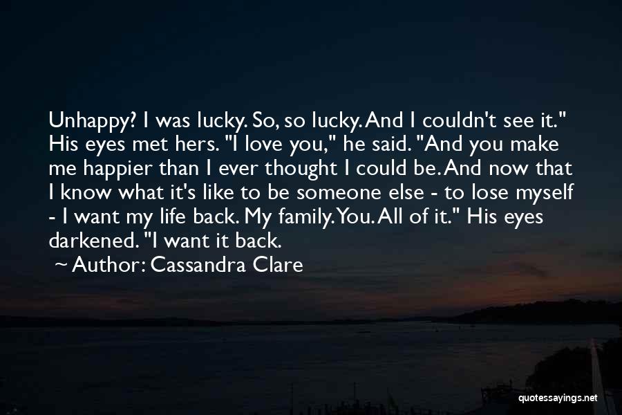 Couldn't Be Happier With My Life Quotes By Cassandra Clare