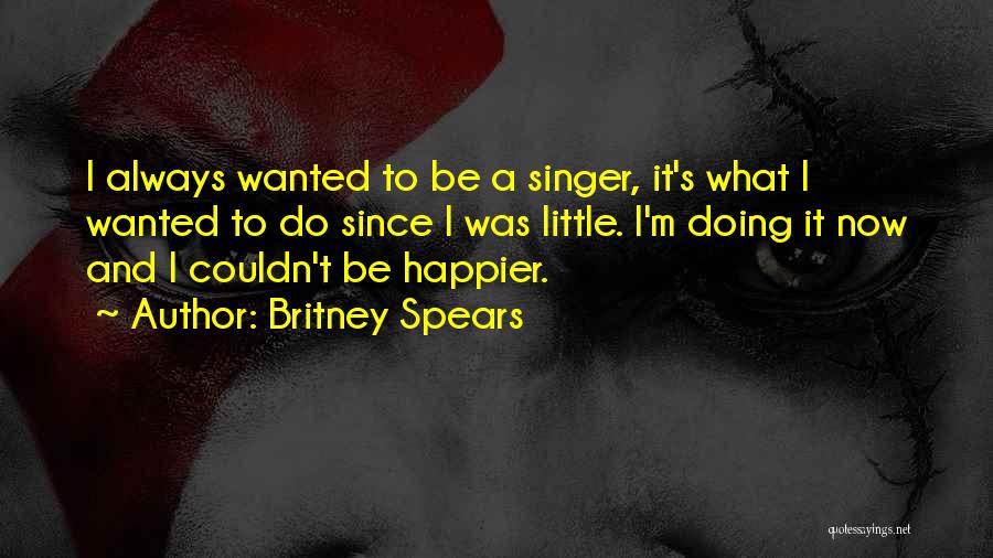 Couldn't Be Happier With You Quotes By Britney Spears