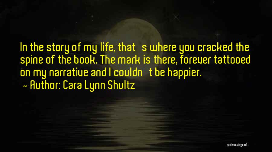 Couldn't Be Happier With You Quotes By Cara Lynn Shultz