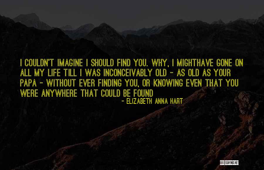 Couldn't Be Without You Quotes By Elizabeth Anna Hart