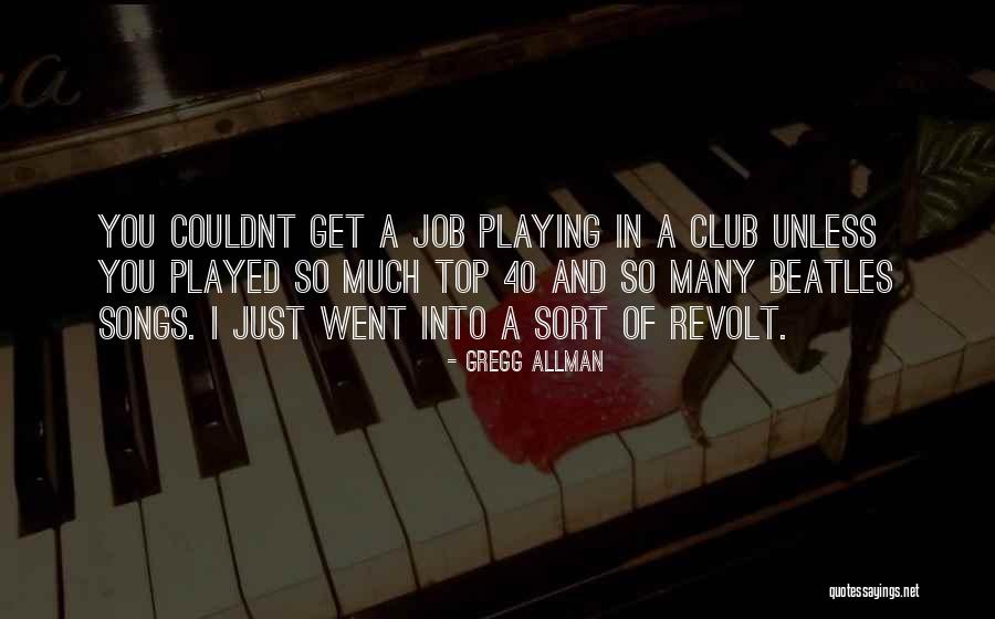 Couldnt Have Done It Without You Quotes By Gregg Allman Couldnt Have Done It Without You Quotes By Gregg Allman
