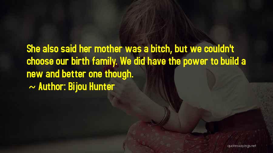 Couldn't Have Said It Better Quotes By Bijou Hunter