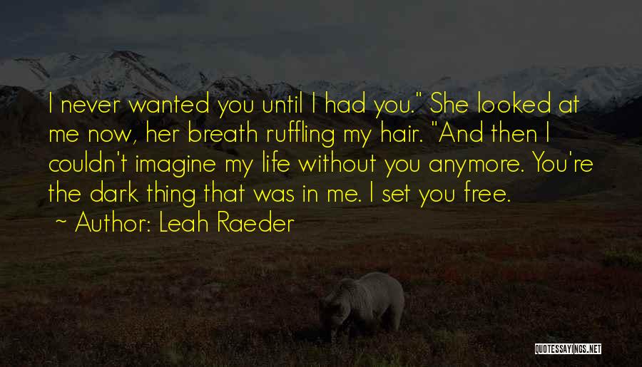 Couldn't Imagine Life Without You Quotes By Leah Raeder