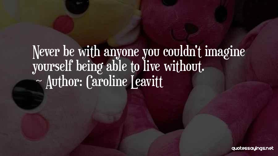 Couldn't Live Without You Quotes By Caroline Leavitt