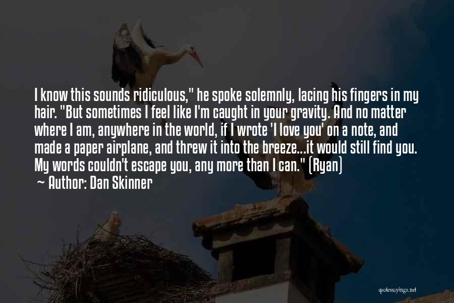 Couldn't Love You More Quotes By Dan Skinner