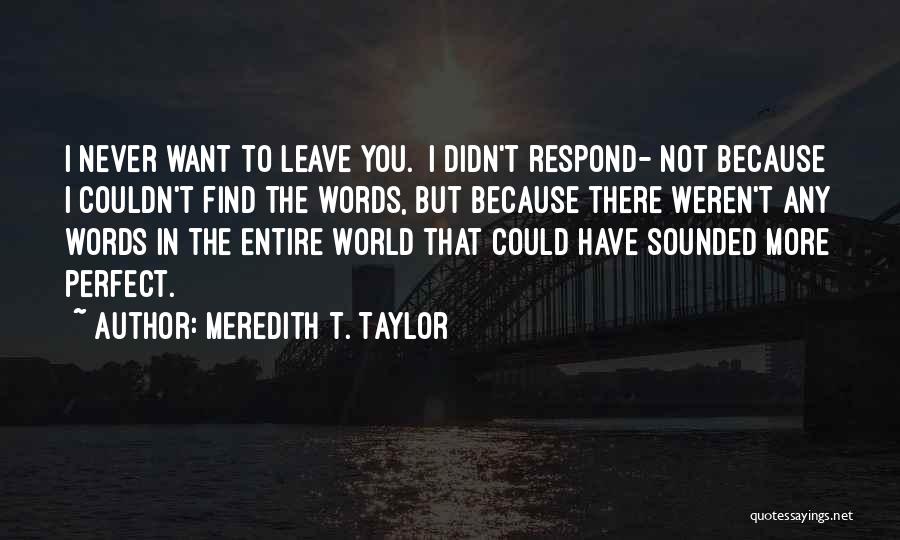 Couldn't Love You More Quotes By Meredith T. Taylor