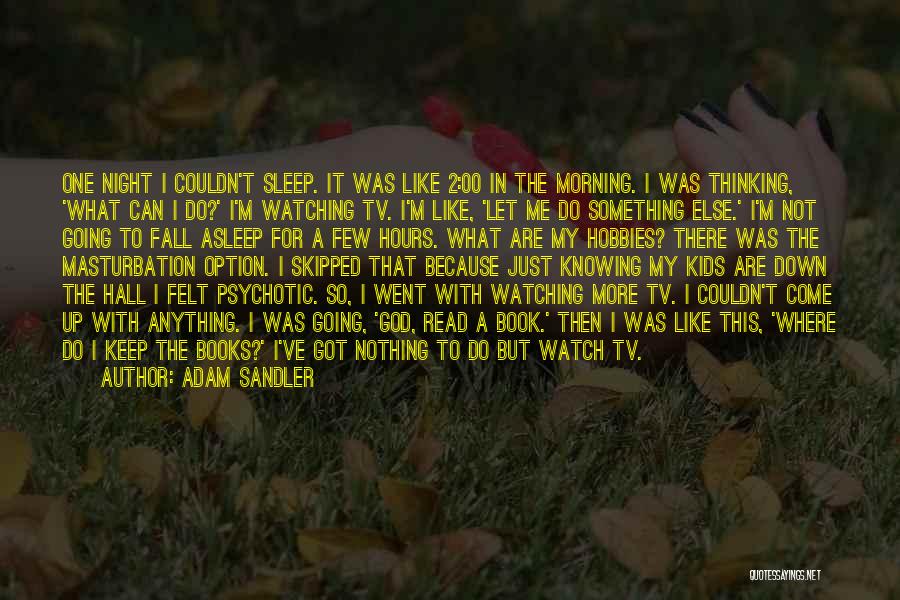 Couldn't Sleep Quotes By Adam Sandler