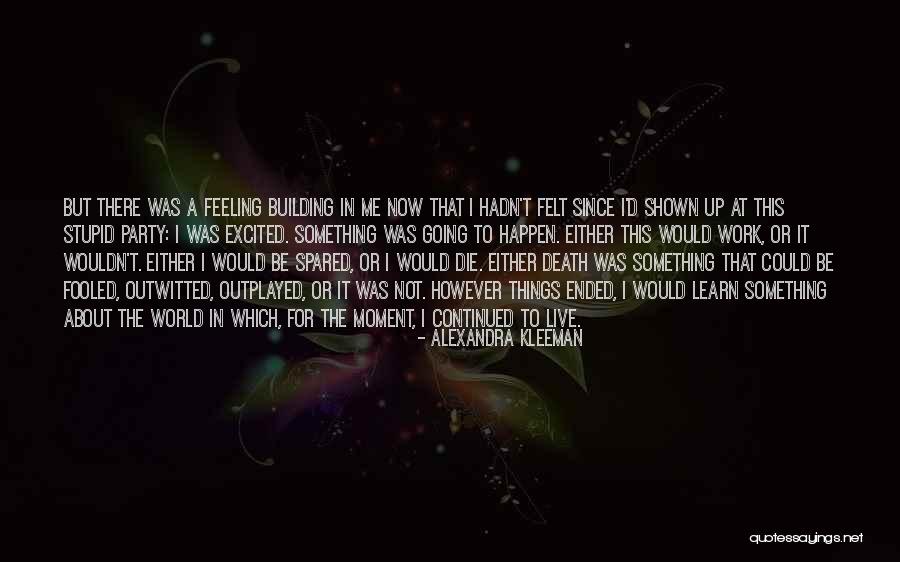 Could've Fooled Me Quotes By Alexandra Kleeman Could've Fooled Me Quotes By Alexandra Kleeman