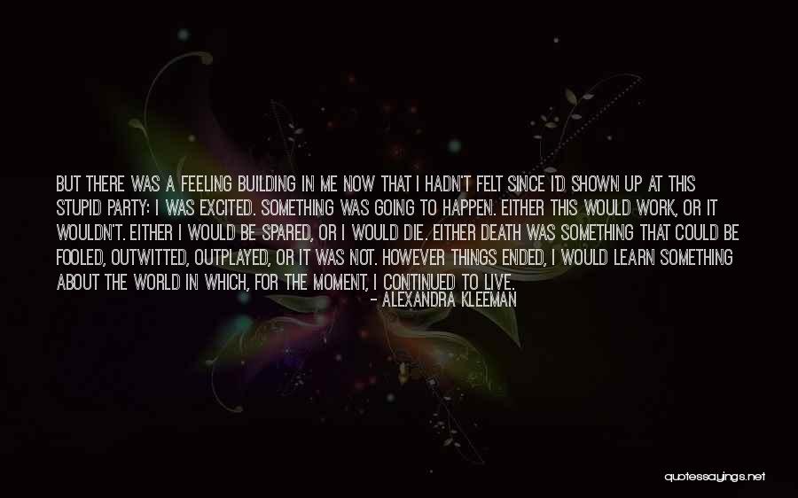 Could've Fooled Me Quotes By Alexandra Kleeman