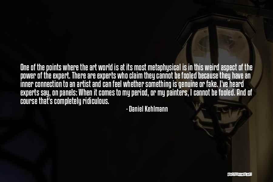 Could've Fooled Me Quotes By Daniel Kehlmann Could've Fooled Me Quotes By Daniel Kehlmann
