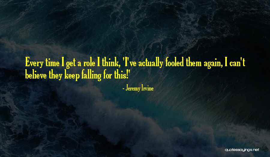 Could've Fooled Me Quotes By Jeremy Irvine Could've Fooled Me Quotes By Jeremy Irvine