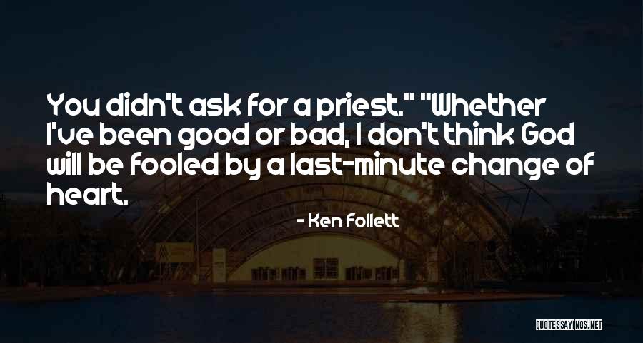 Could've Fooled Me Quotes By Ken Follett