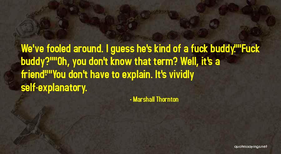 Could've Fooled Me Quotes By Marshall Thornton Could've Fooled Me Quotes By Marshall Thornton