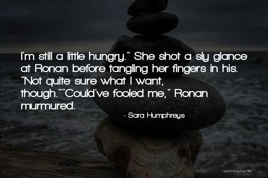 Could've Fooled Me Quotes By Sara Humphreys Could've Fooled Me Quotes By Sara Humphreys
