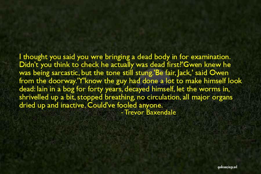Could've Fooled Me Quotes By Trevor Baxendale Could've Fooled Me Quotes By Trevor Baxendale