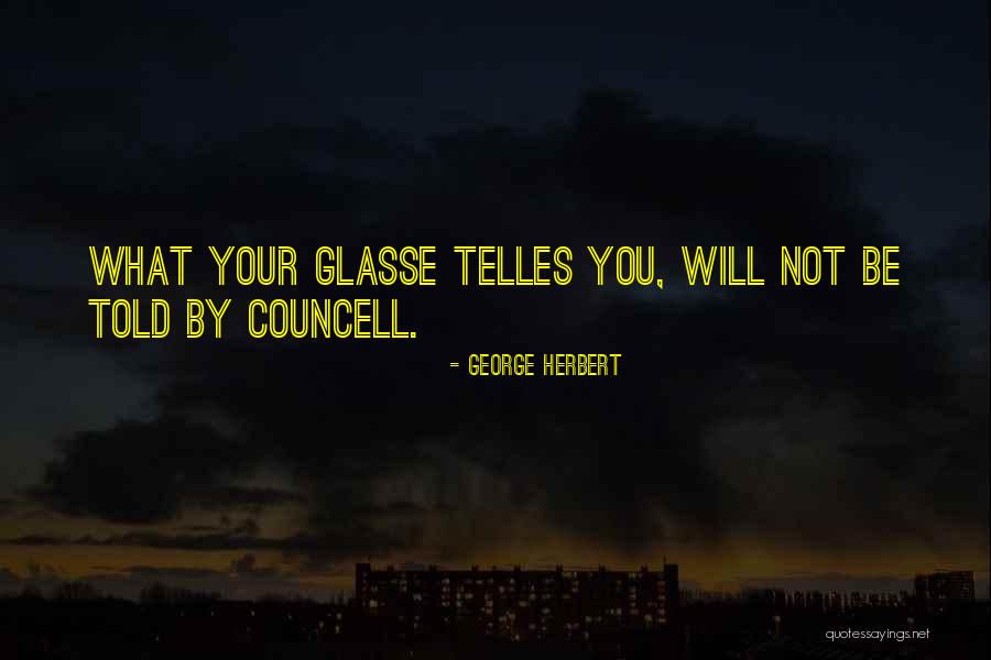 Councell Quotes By George Herbert Councell Quotes By George Herbert