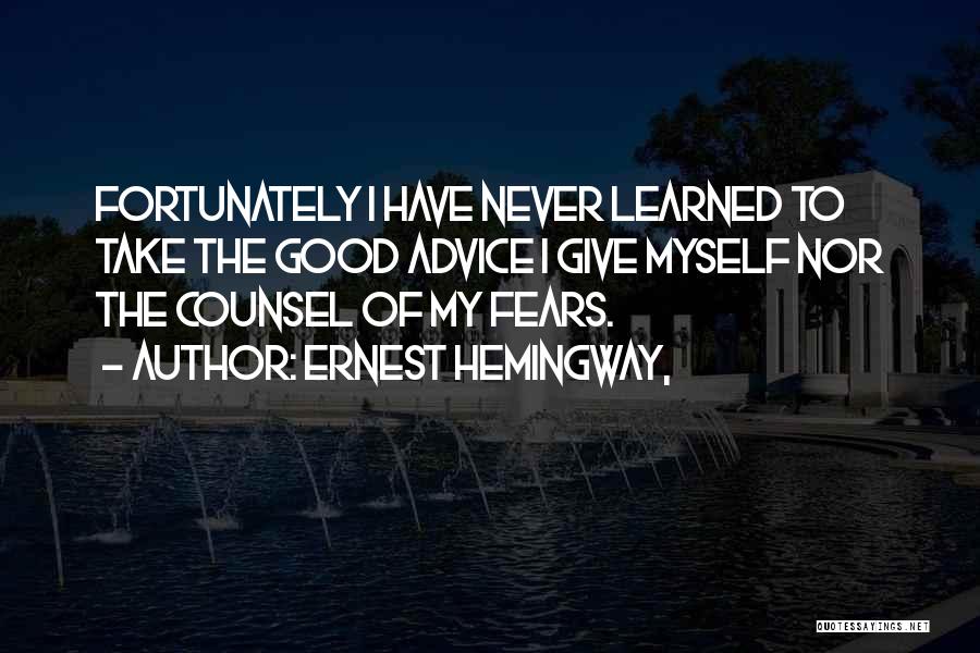 Counsel Quotes By Ernest Hemingway,