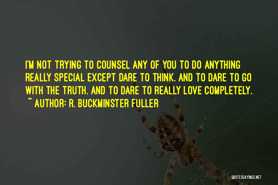Counsel Quotes By R. Buckminster Fuller