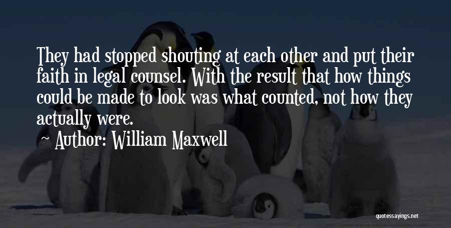 Counsel Quotes By William Maxwell