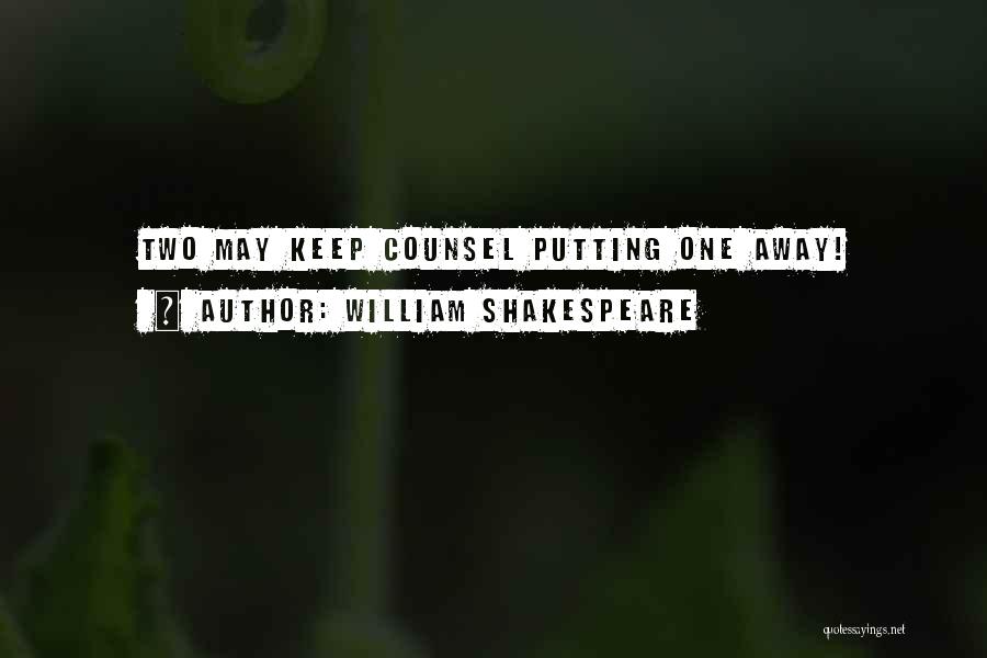 Counsel Quotes By William Shakespeare