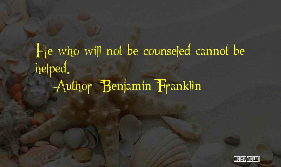 Counseled Quotes By Benjamin Franklin