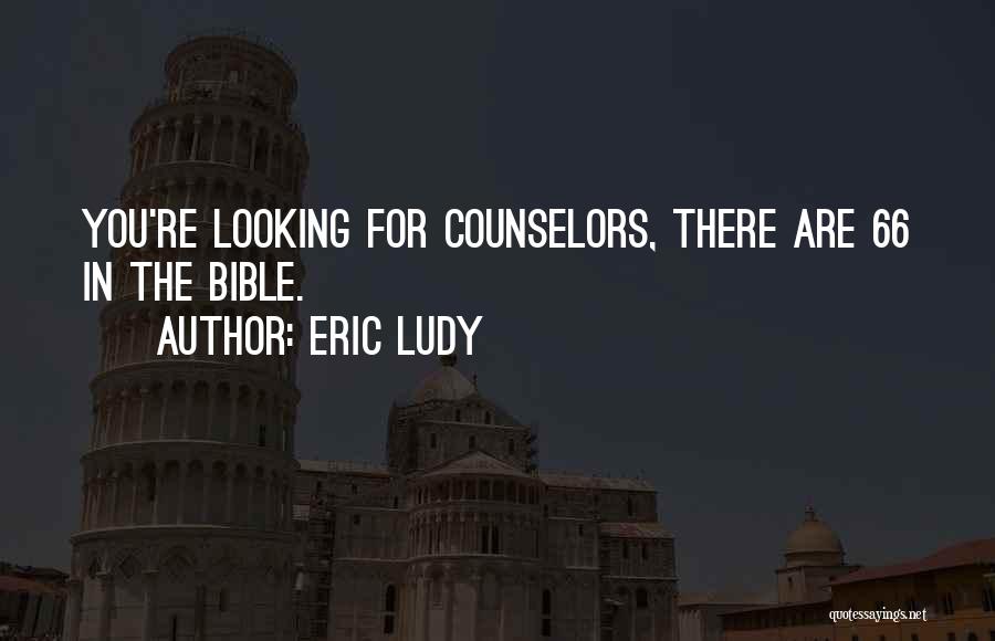 Counselor Quotes By Eric Ludy