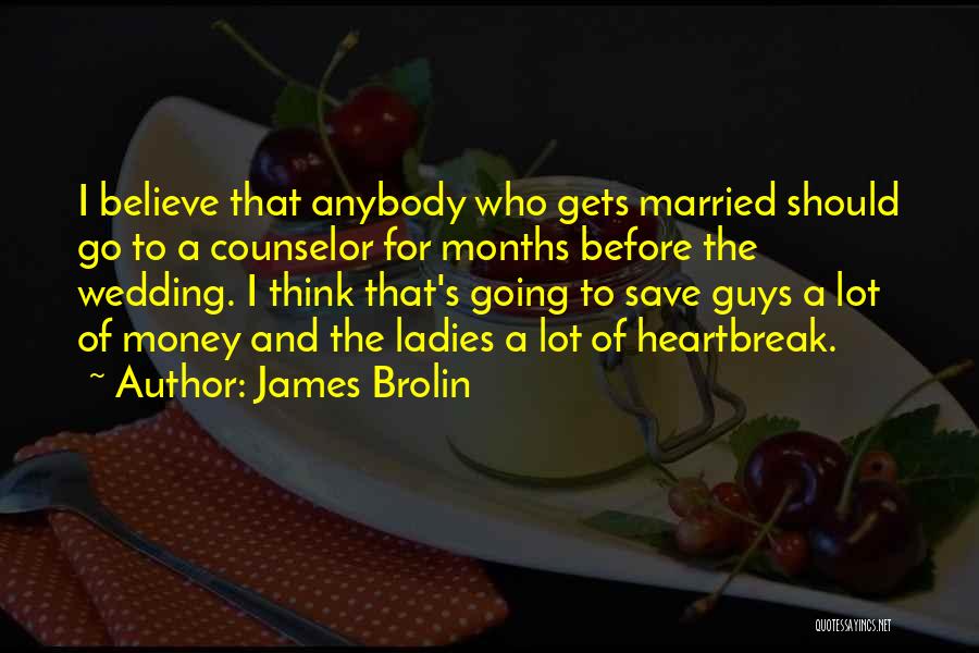 Counselor Quotes By James Brolin