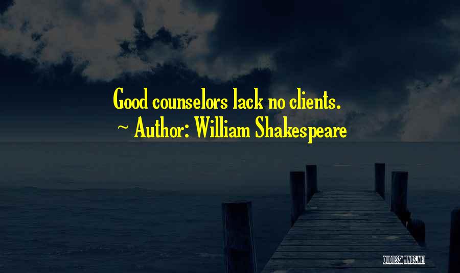 Counselor Quotes By William Shakespeare