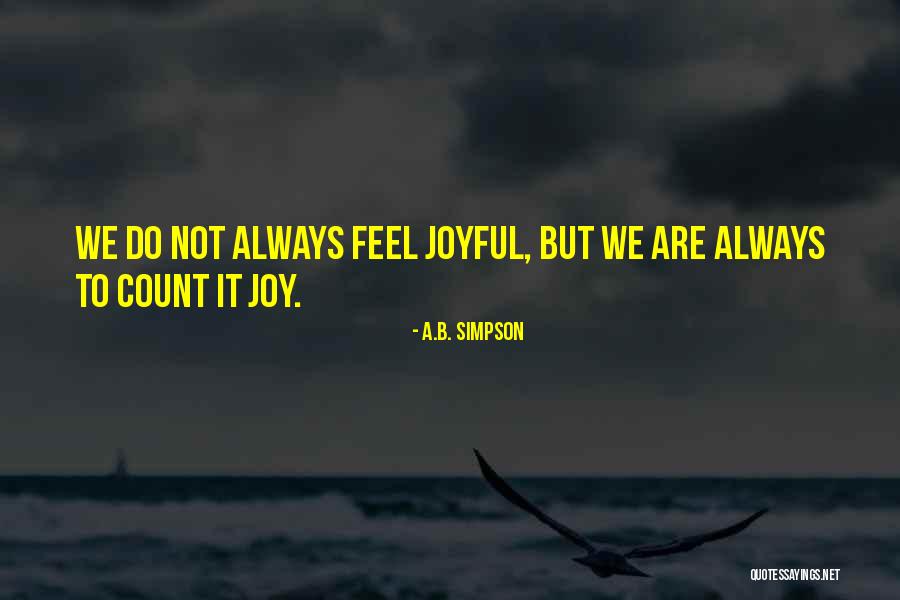 Count It All Joy Quotes By A.B. Simpson Count It All Joy Quotes By A.B. Simpson