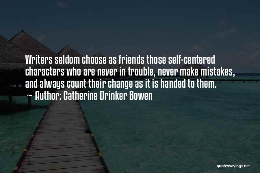 Count On Your Friends Quotes By Catherine Drinker Bowen