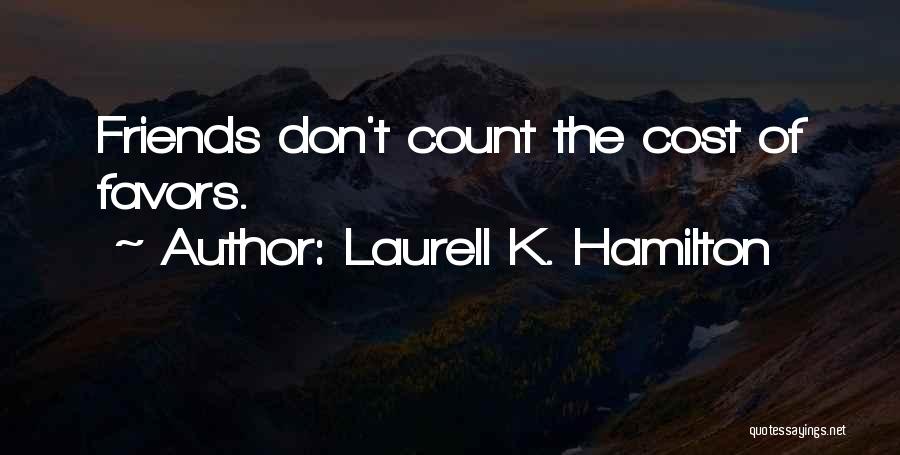 Count On Your Friends Quotes By Laurell K. Hamilton