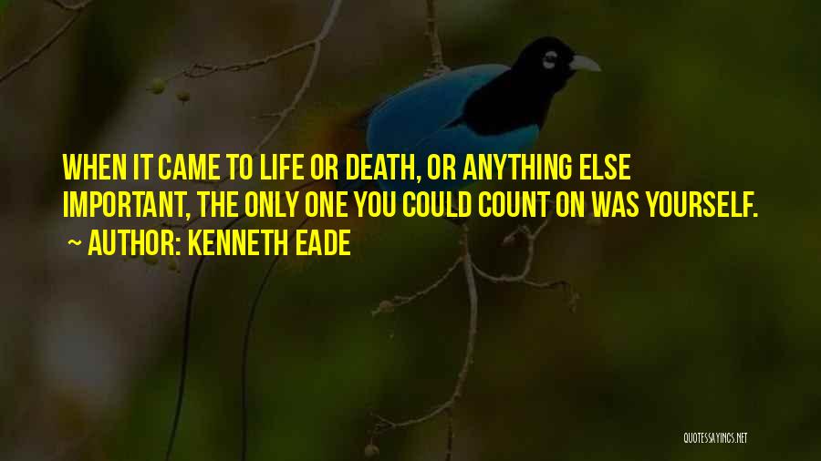 Count On Yourself Only Quotes By Kenneth Eade