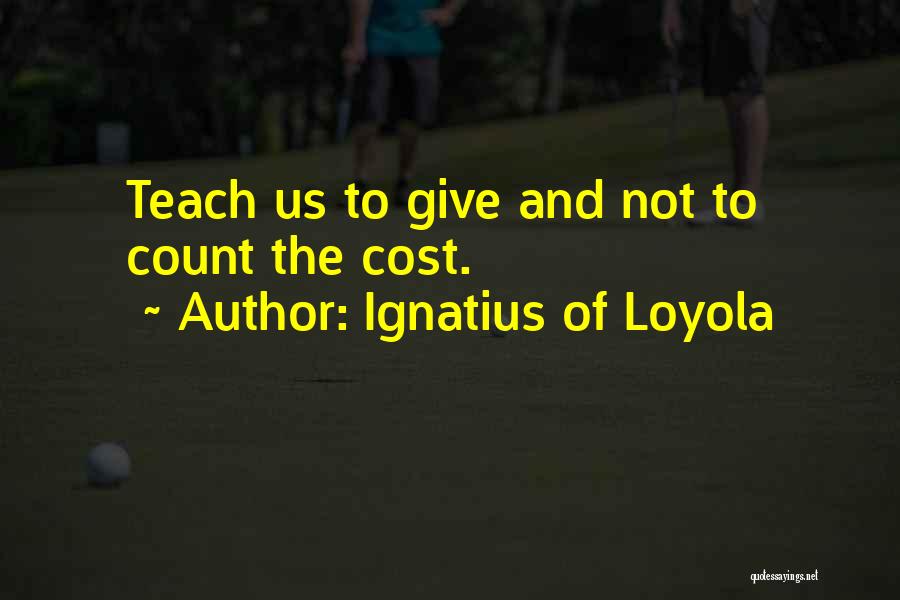 Count The Cost Quotes By Ignatius Of Loyola