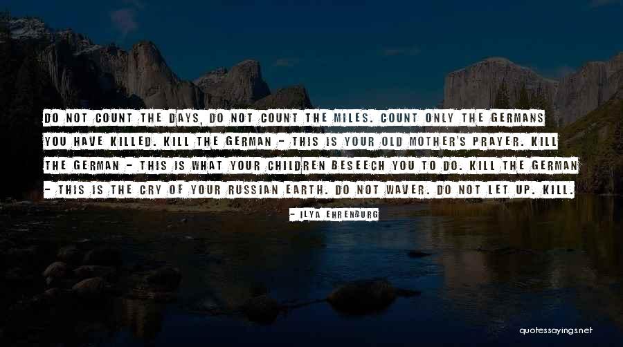 Count Your Days Quotes By Ilya Ehrenburg Count Your Days Quotes By Ilya Ehrenburg