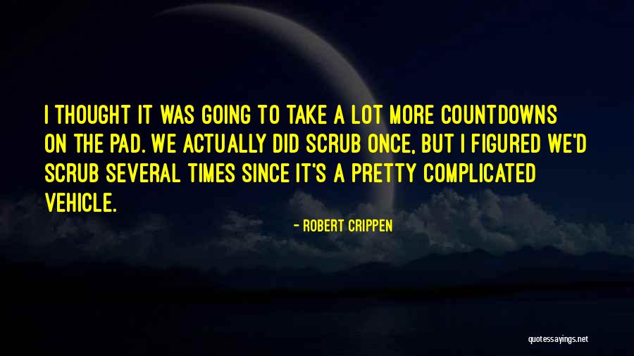 Countdowns Quotes By Robert Crippen Countdowns Quotes By Robert Crippen