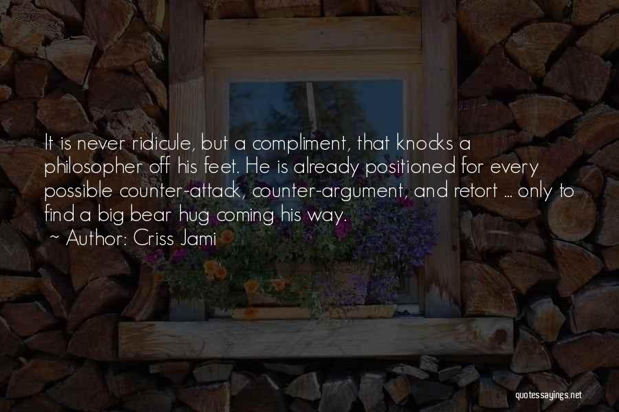 Counter Attack Quotes By Criss Jami