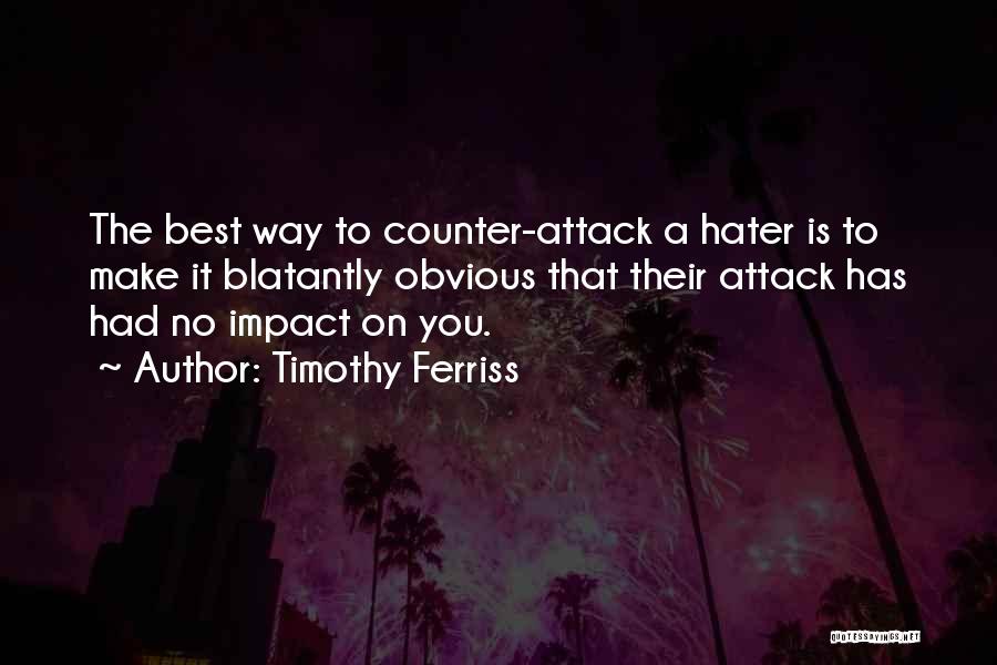Counter Attack Quotes By Timothy Ferriss
