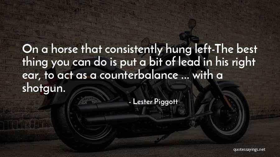 Counterbalance Quotes By Lester Piggott Counterbalance Quotes By Lester Piggott