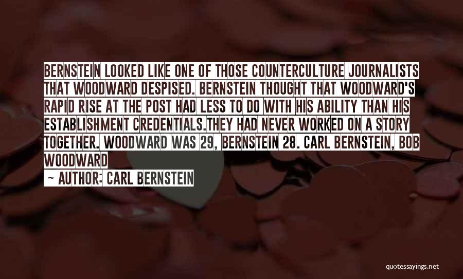 Counterculture Quotes By Carl Bernstein