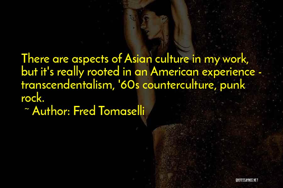 Counterculture Quotes By Fred Tomaselli