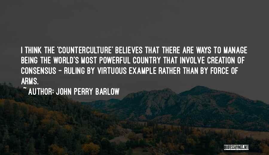 Counterculture Quotes By John Perry Barlow