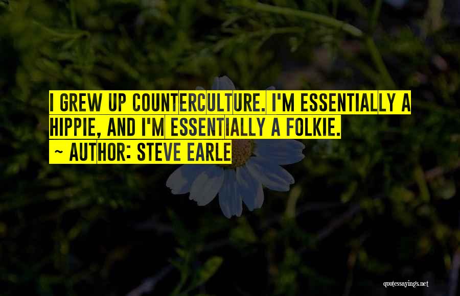 Counterculture Quotes By Steve Earle