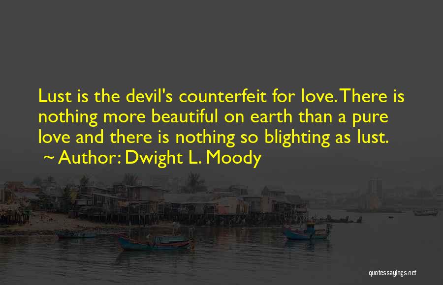 Counterfeit Love Quotes By Dwight L. Moody